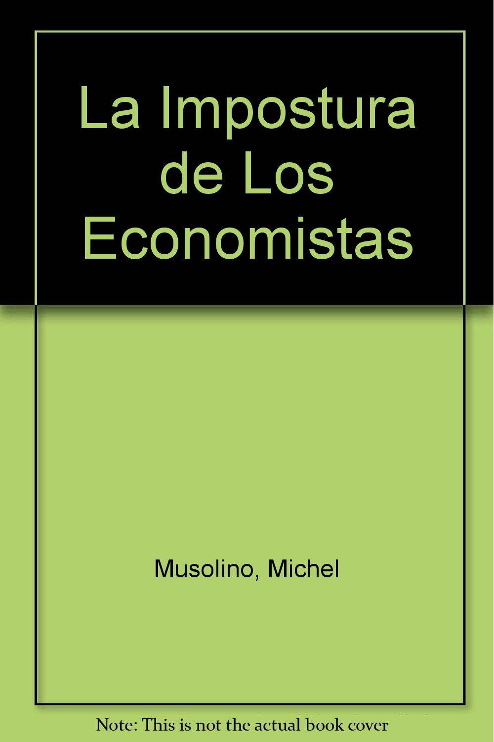 La impostura de los economista/ The Maliciousness of the Economist Essays & Short Stories