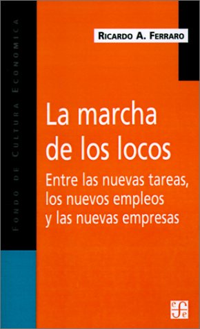 LA Marcha De Los Locos: Entre Las Nuevas Tareas, Los Nuevos Empleos Y Las Nuevas Empresas Contemporary literature