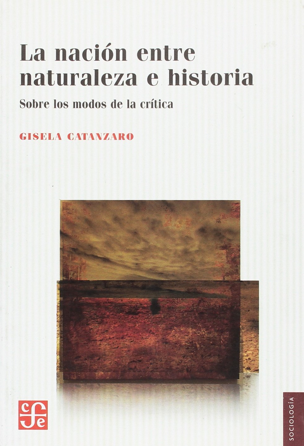 La nación entre naturaleza e historia: Sobre Los Modos De La Crítica Social Sciences
