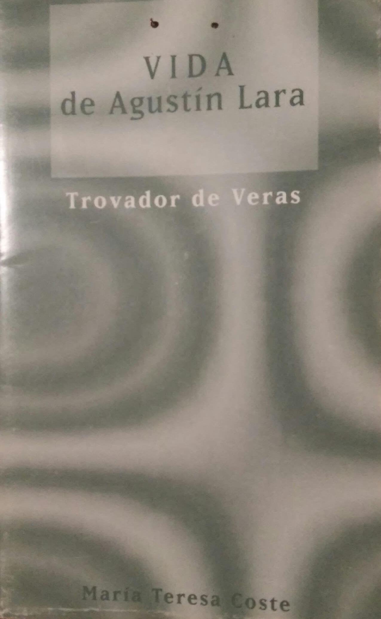 Product Image: Trovador de Veras: Vida de Agustin Lara