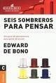 Seis Sombreros Para Pensar/ Six Hats To think: Una Guia De Pensamiento Para Gente De Accion / a Thinking Guide for People of Action (Management Conocimiento / Management Knowledge) Social Sciences