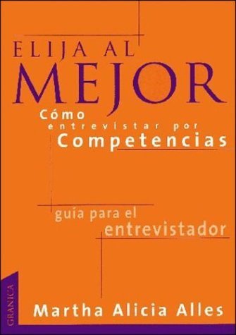 Elija Al Mejor: Como Entrevistar Por Competencias book