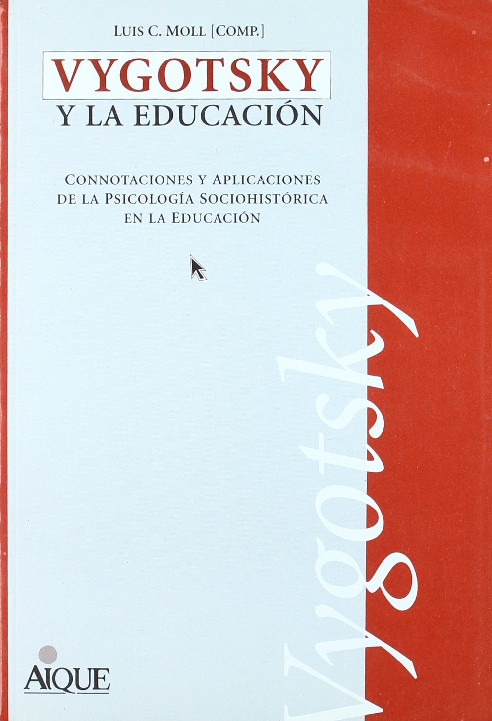 Vygotsky y la educación : connotaciones y aplicaciones de la psicología sociohistórica en la educación book