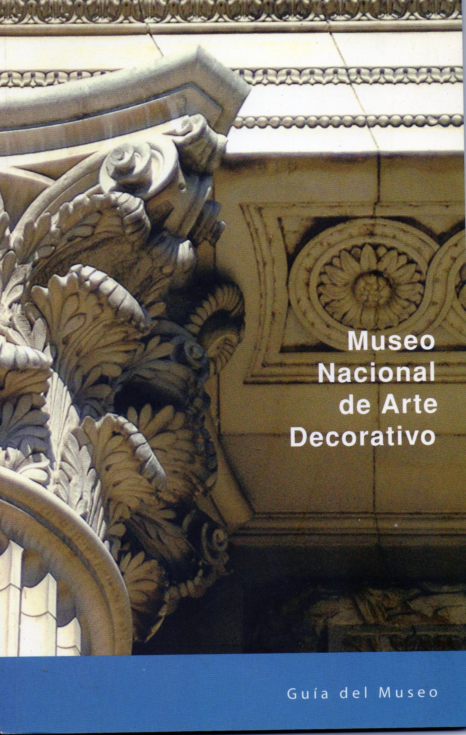 Museo Nacional de Arte Decorativo - Guia del Museo Books
