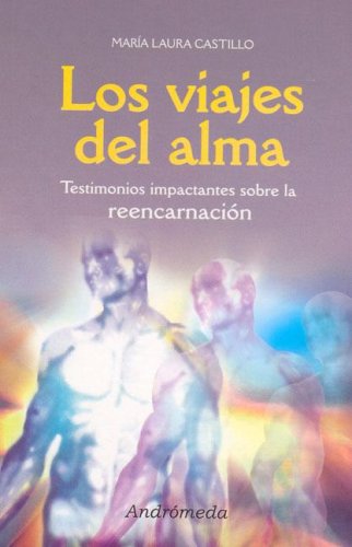 Viajes Del Alma/ Soul Voyages: Testimonios Impactantes Sobre La Reencarnacion Religion & Esotericism