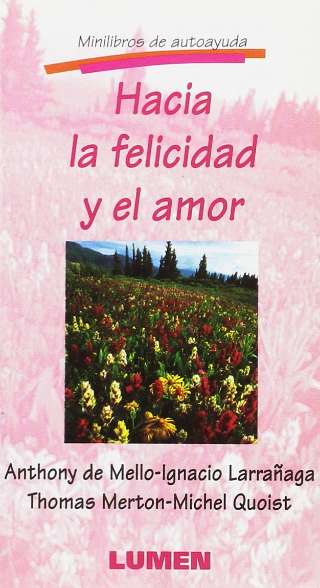 Hacia la Felicidad y el Amor = Road Toward Happiness and Love (Minilibros de Autoayuda) book