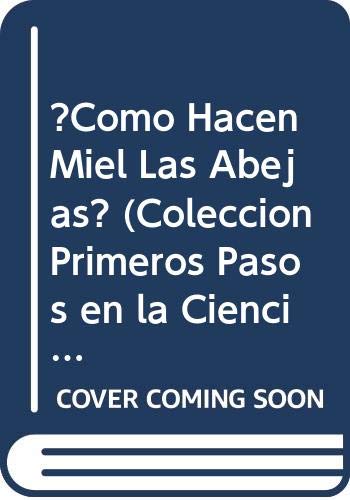 ?Como Hacen Miel Las Abejas? (Coleccion Primeros Pasos en la Ciencia) Books