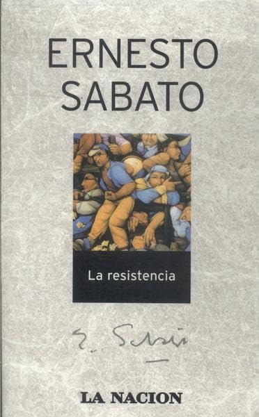 la resistencia ernesto sabato la nacion dvd
