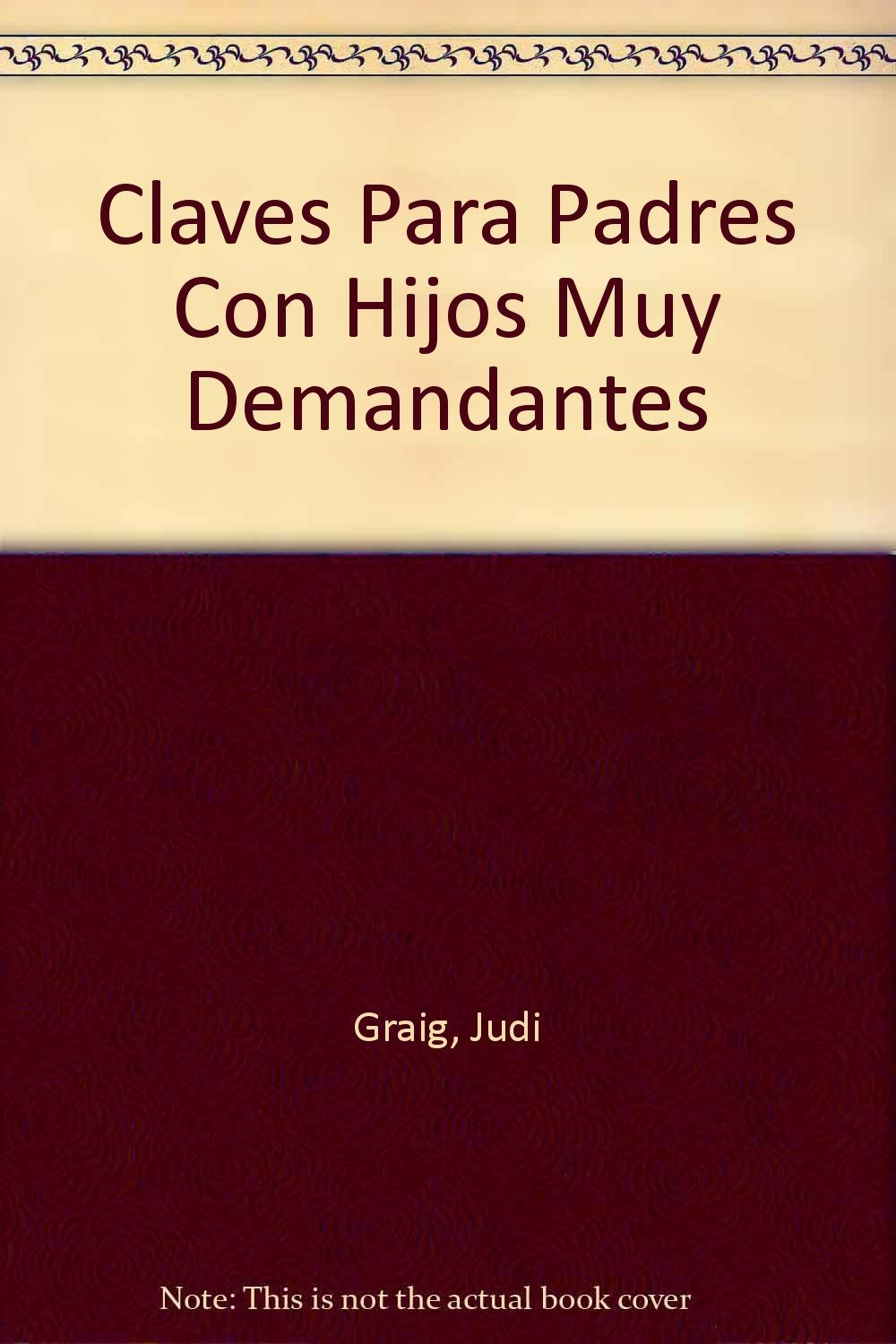 Claves para padres con hijos muy demandantes / Tips for Parents with Very Demanding book