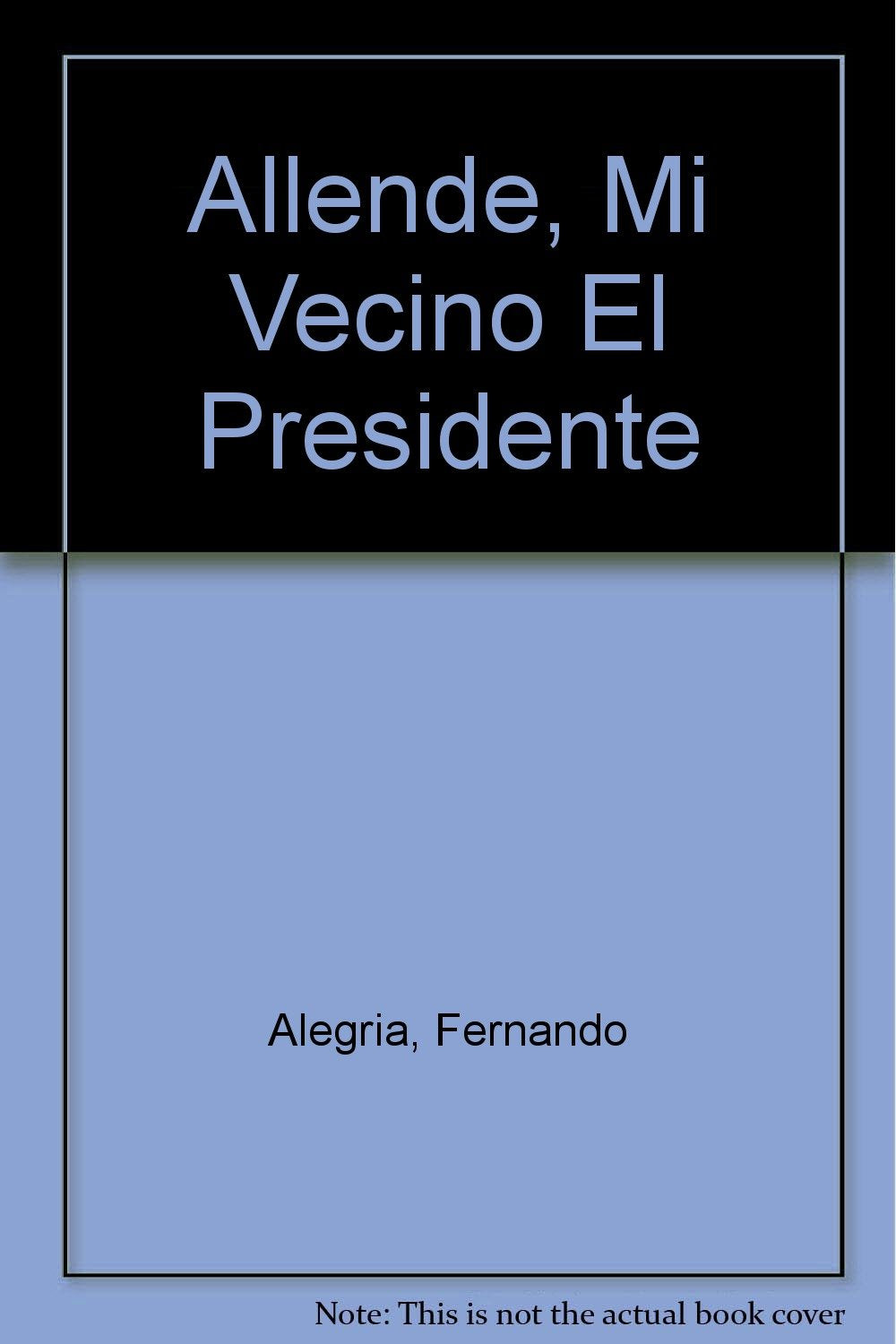 Allende, Mi Vecino El Presidente Books