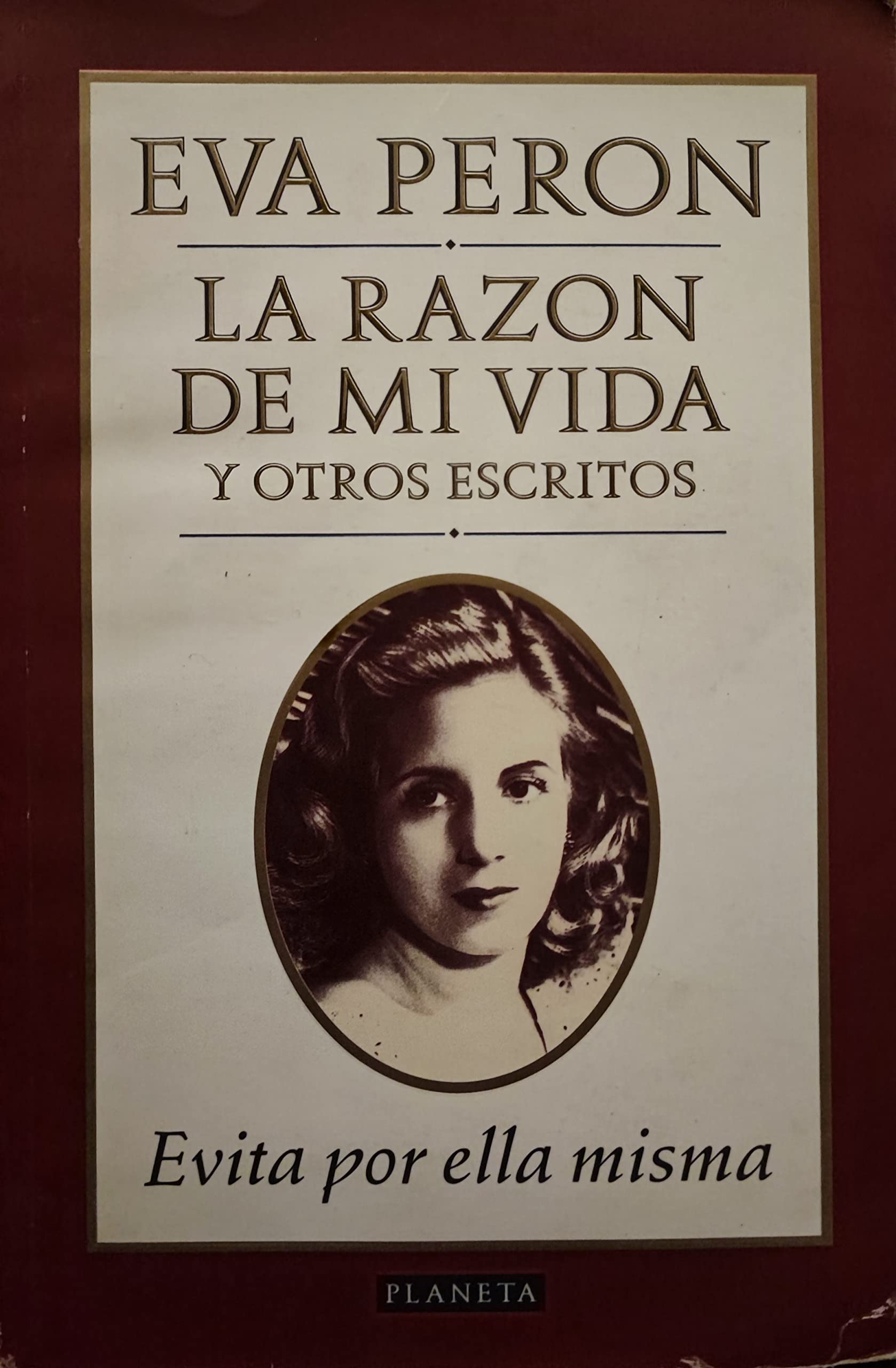 La razón de mi vida : y otros escritos : Evita por ella misma. book