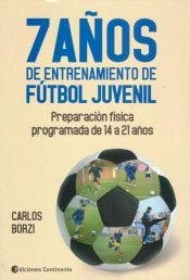 7 A / Os De Entrenamiento De Futbol Juvenil : Preparacion Fisica Programada Desde Los 14 A Los 21 A/Os Books