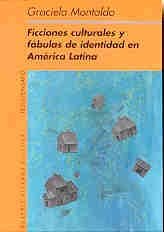 Ficciones Culturales Y Fabulas De Identidad En America Latina/cultural Fictions And Fabulous Identity In Latin American book