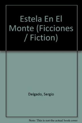 Estela En El Monte/ Estela in the Mountain (Ficciones / Fiction, Band 73) Historical Fiction