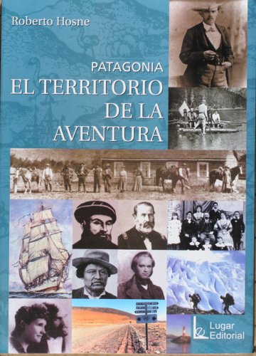 Patagonia: El Territorio de La Aventura book
