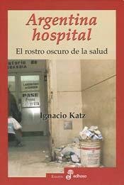 Argentina Hospital: El Rostro Oscuro de La Salud book