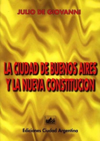 La Ciudad de Buenos Aires y la Nueva Constitucion: Una Autonomia Fundacional (Monografias Juridicas) Politics & History