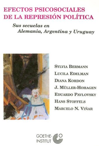 Efectos Psicosociales de la Represion Politica: Sus Secuelas en Alemania, Argentina y Uruguay book