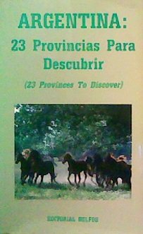 Argentina: 23 Provincias Para Descubrir (23 Provin Books