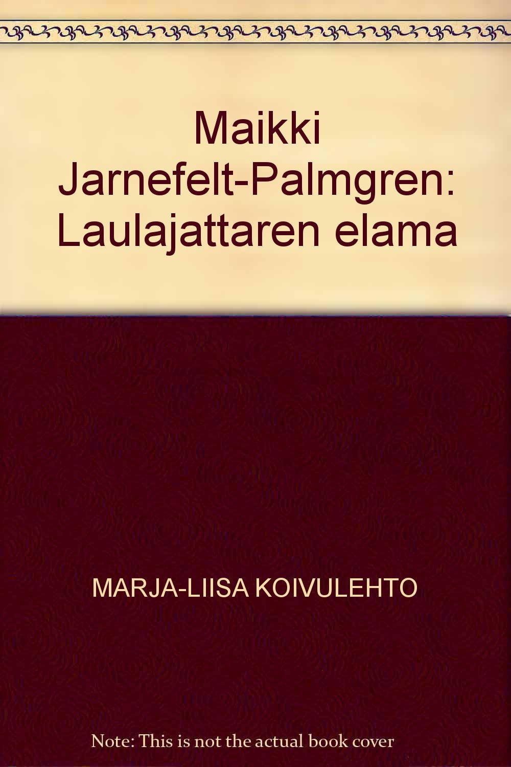 MAIKKI JARNEFELT-PALMGREN: LAULAJATTAREN ELAMA book