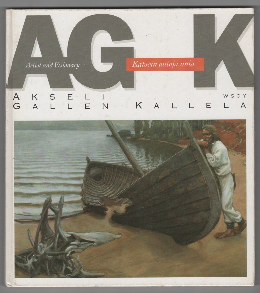 Akseli Gallen-Kallela: Katsoin outoja unia - artist and visionary (WSOY galleria) (Finnish Edition) (Finnish and English Edition) Books