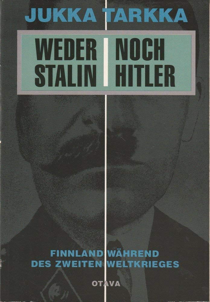 Weder Stalin noch Hitler : Finnland während des zweiten Weltkrieges. Books