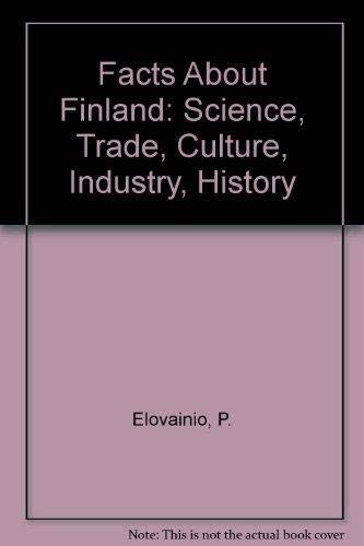Facts About Finland: Science, Trade, Culture, Industry, History Leisure, Home & Garden