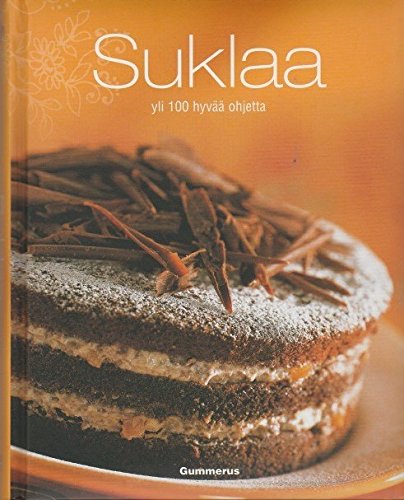 Suklaa : yli 100 hyvää ohjetta Books
