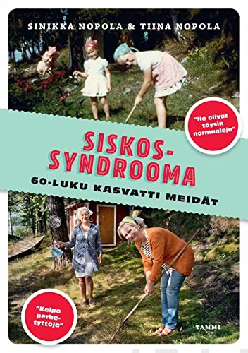 Siskossyndrooma : 60-luku kasvatti meidät. 60-luku kasvatti meidät book