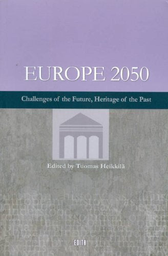 EUROPE 2050 : CHALLENGES OF THE FUTURE, HERITAGE OF THE PAST book