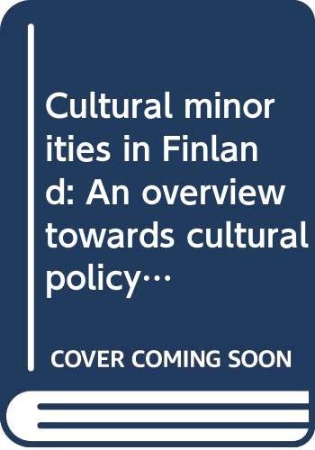 Cultural minorities in Finland: An overview towards cultural policy (Publications of the Finnish National Commission for Unesco) book