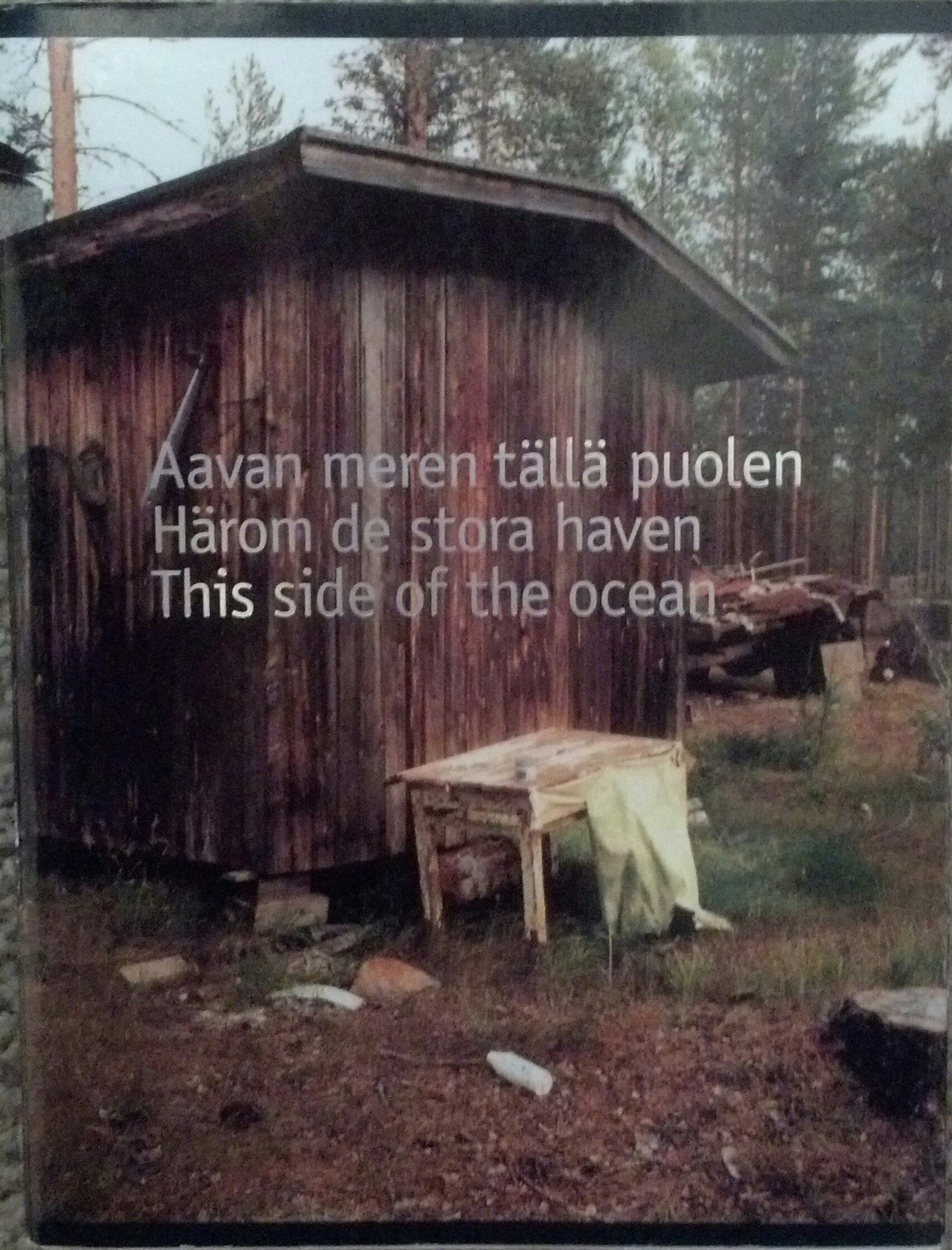 Aavan meren talla puolen =: Harom de stora haven = This side of the ocean (A Museum of Contemporary Art publication) book