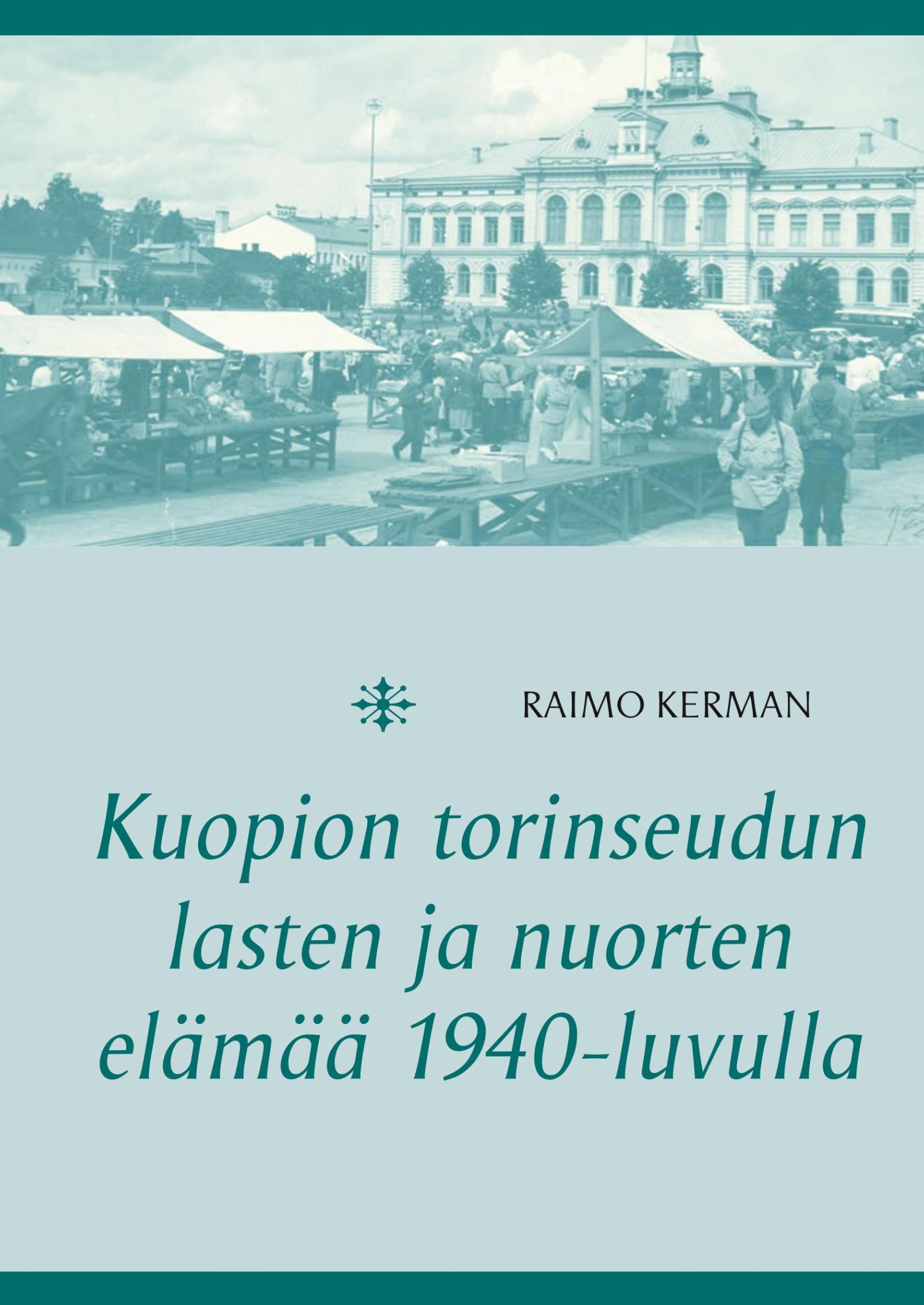 Kuopion torinseudun lasten ja nuorten elämää 1940-luvulla book