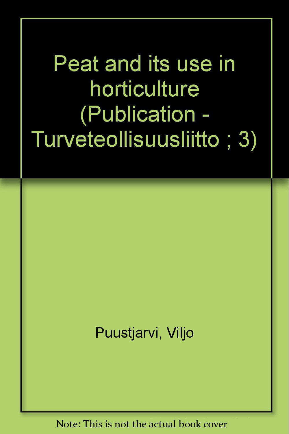 Peat and its use in horticulture (Publication - Turveteollisuusliitto ; 3) book