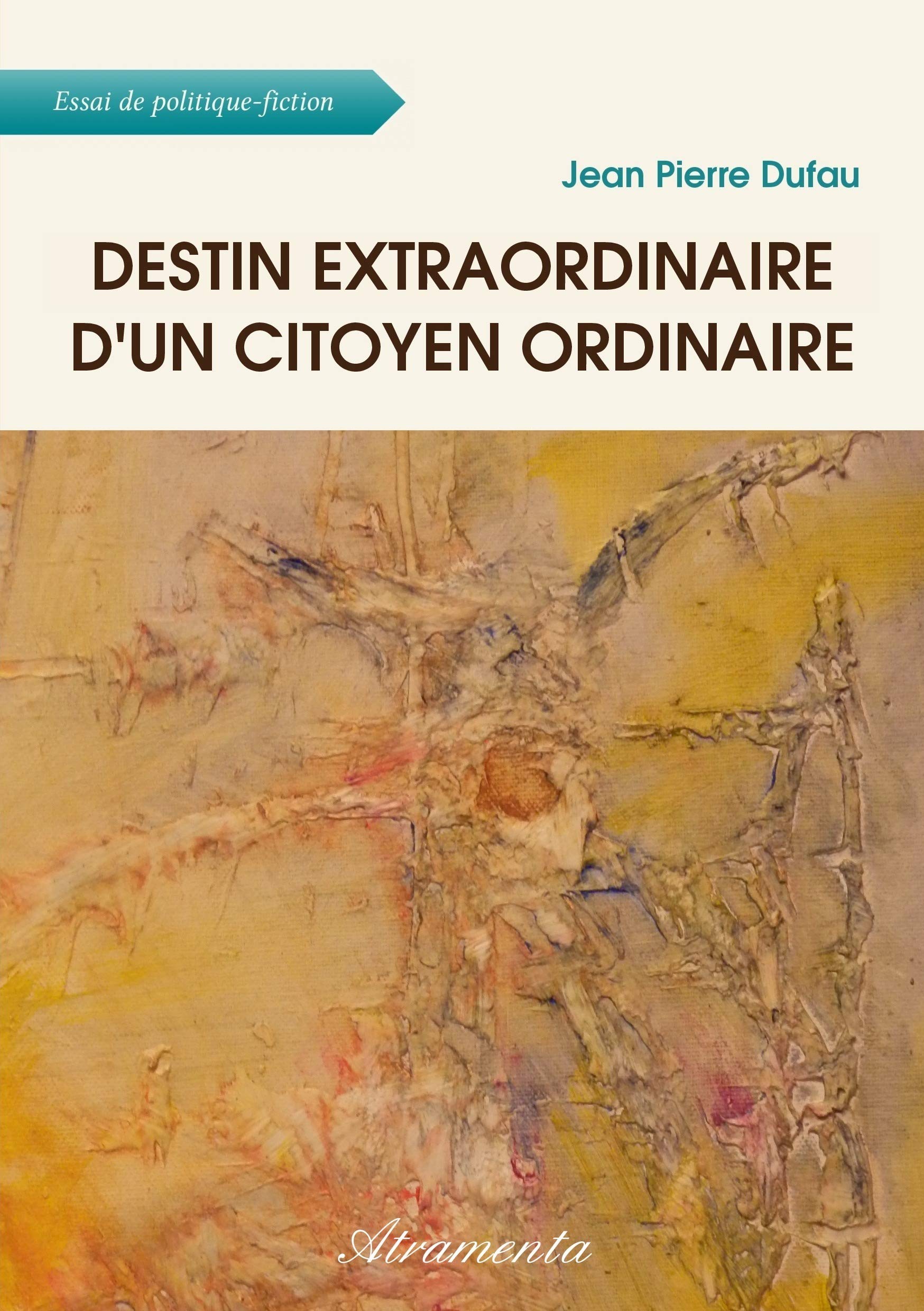 Destin extraordinaire d'un citoyen ordinaire Essays & Short Stories