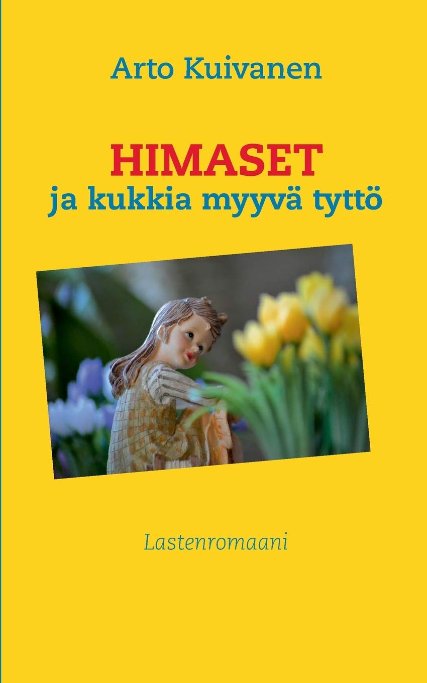 Himaset ja kukkia myyvä tyttö: Lastenromaani book