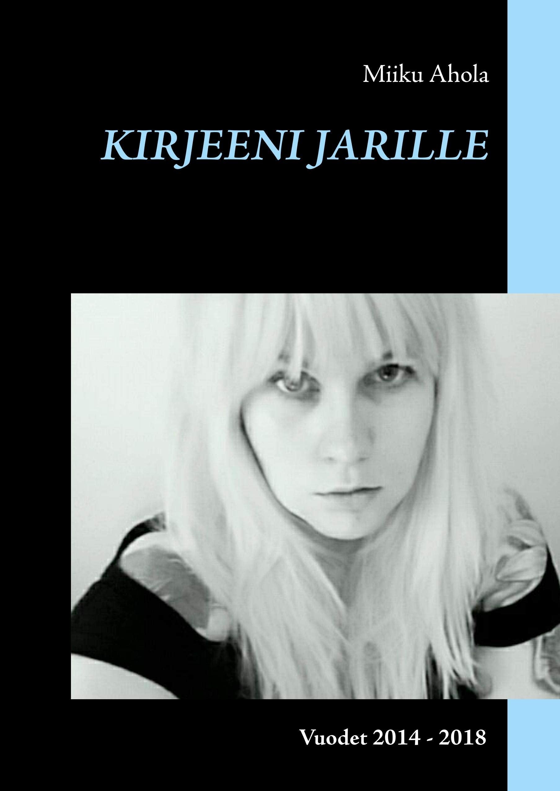 Kirjeeni Jarille: Vuodet 2014 - 2018 book