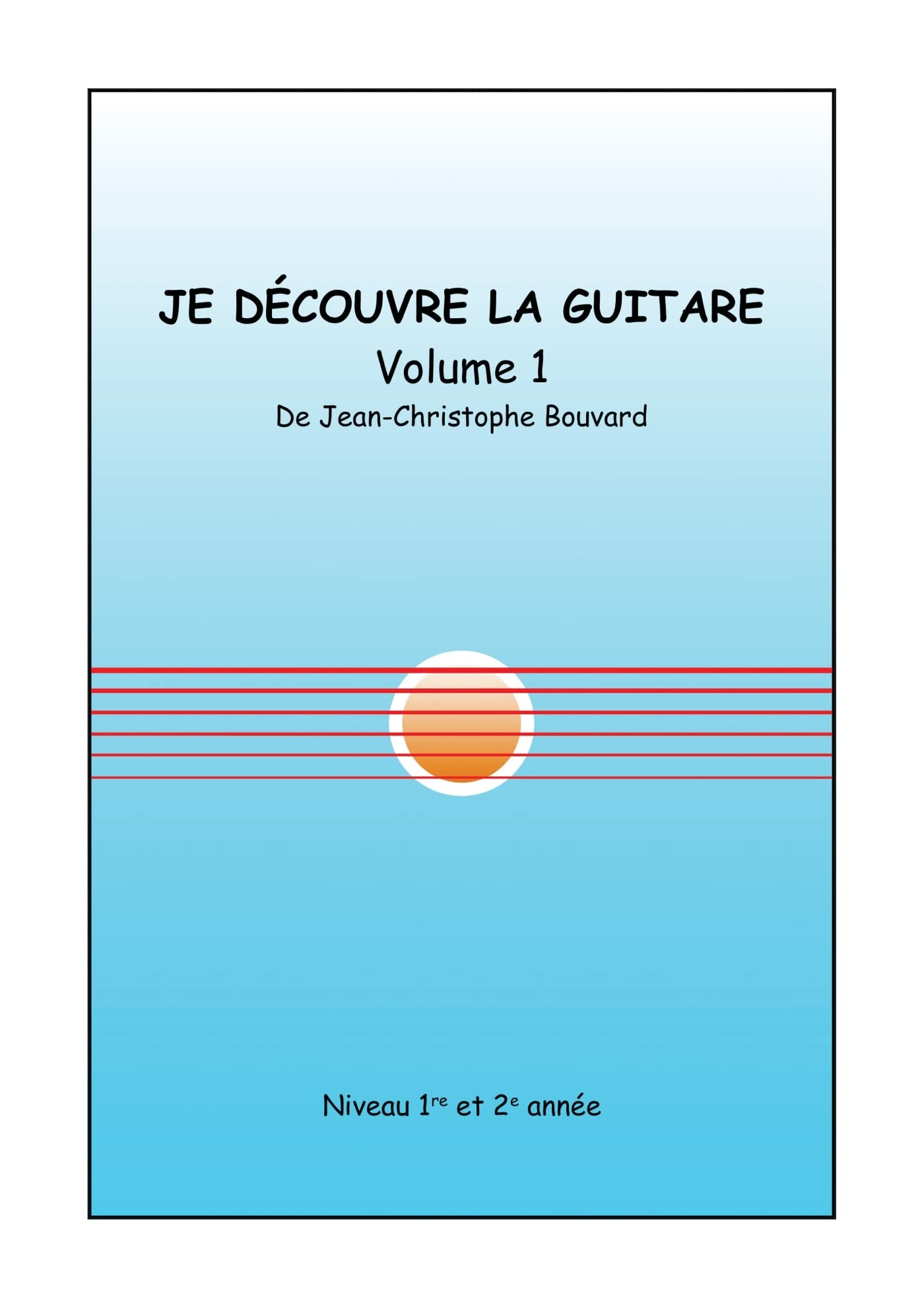 Je découvre la guitare, Volume 1: Niveau 1re et 2e année book