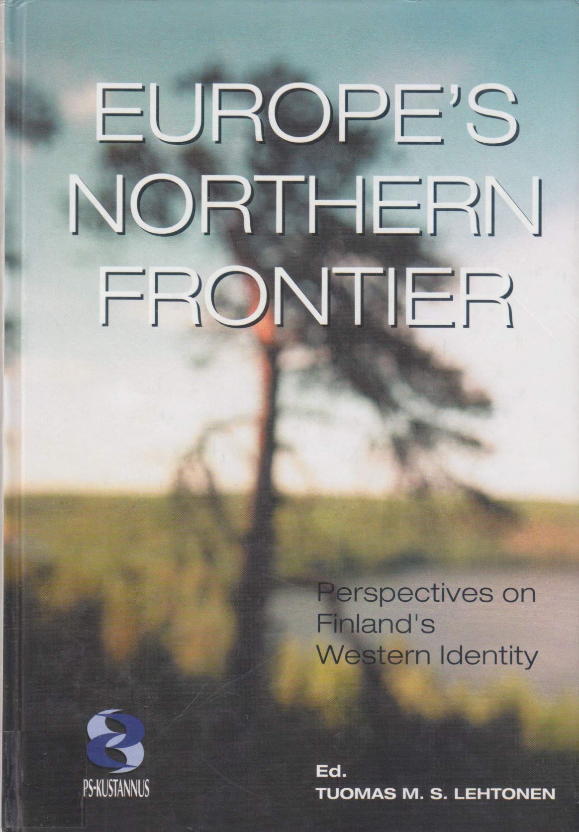 Europe's Northern Frontier: Perspectives on Finland's Western Identity (Sitra) Books