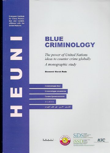 Blue Criminology the Power of the United Nations Ideas to Counter Crime Globally, a Monographic Study Books