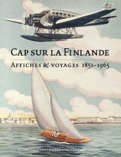 Cap sur la Finlande: Affiches & Voyages 1851-1965 Travel