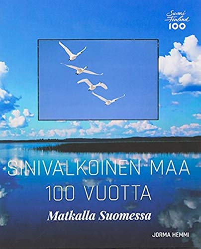 Sinivalkoinen maa 100 vuotta. Matkalla Suomessa Books