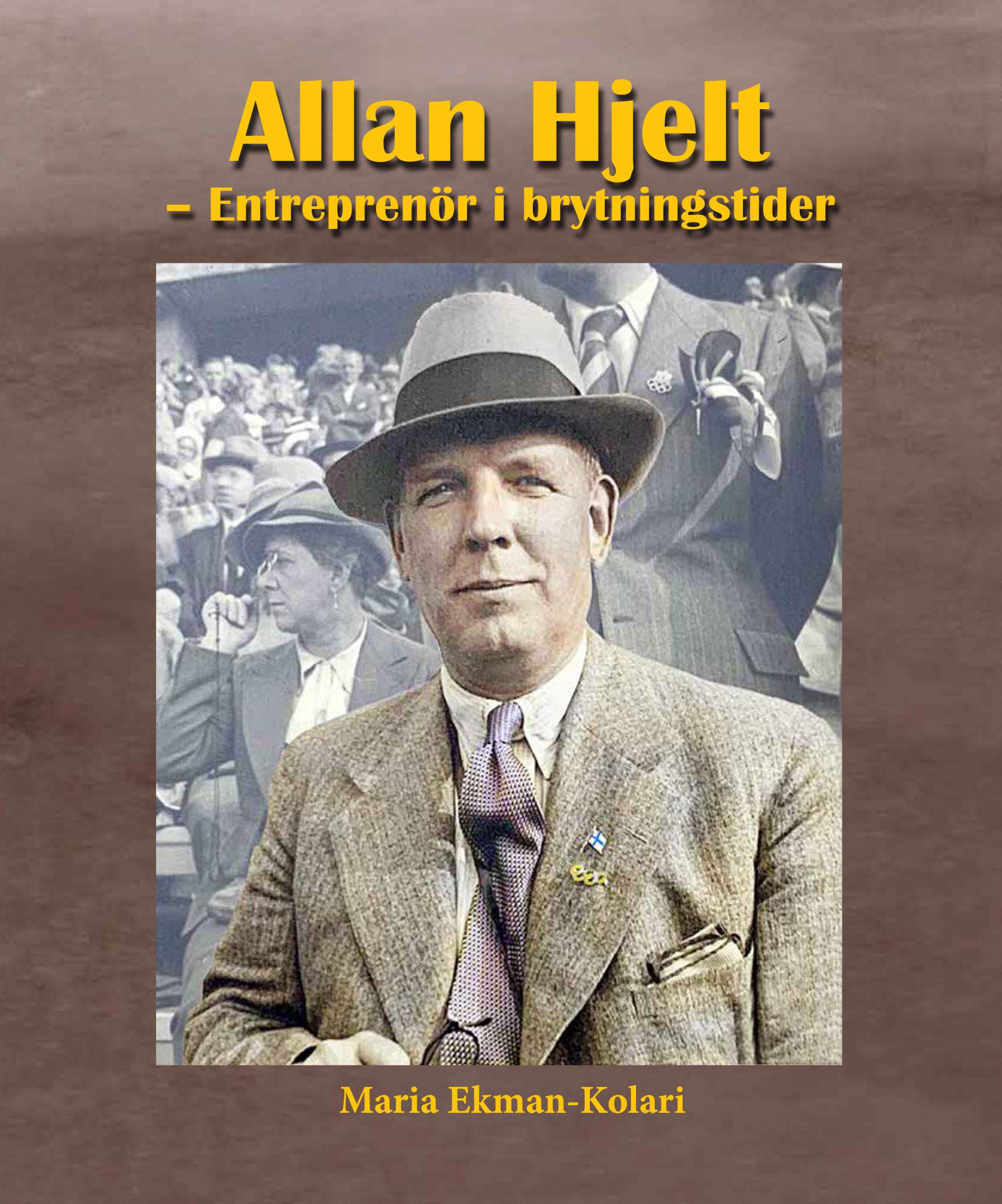 Allan Hjelt : entreprenör i brytningstider. Entreprenör i brytningstider book