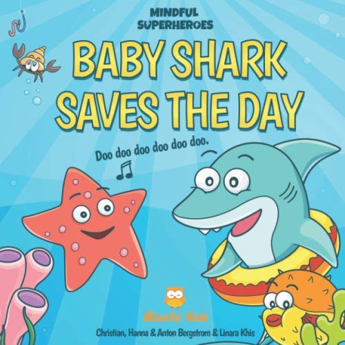Baby Shark Saves the Day: (Mindful Superheroes Series) Learn mindfulness through play with Baby Shark while helping children handle difficult emotions + FREE fun printables ( Ages 3-8 ) Non-fiction