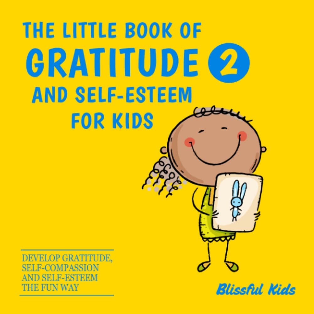 The little book of gratitude and self-esteem for kids 2: Book #2 in a series of gratitude books for kids. Teach children gratitude and self-esteem in ... Little Book of Gratitude for Kids, Band 2) Parents & Children