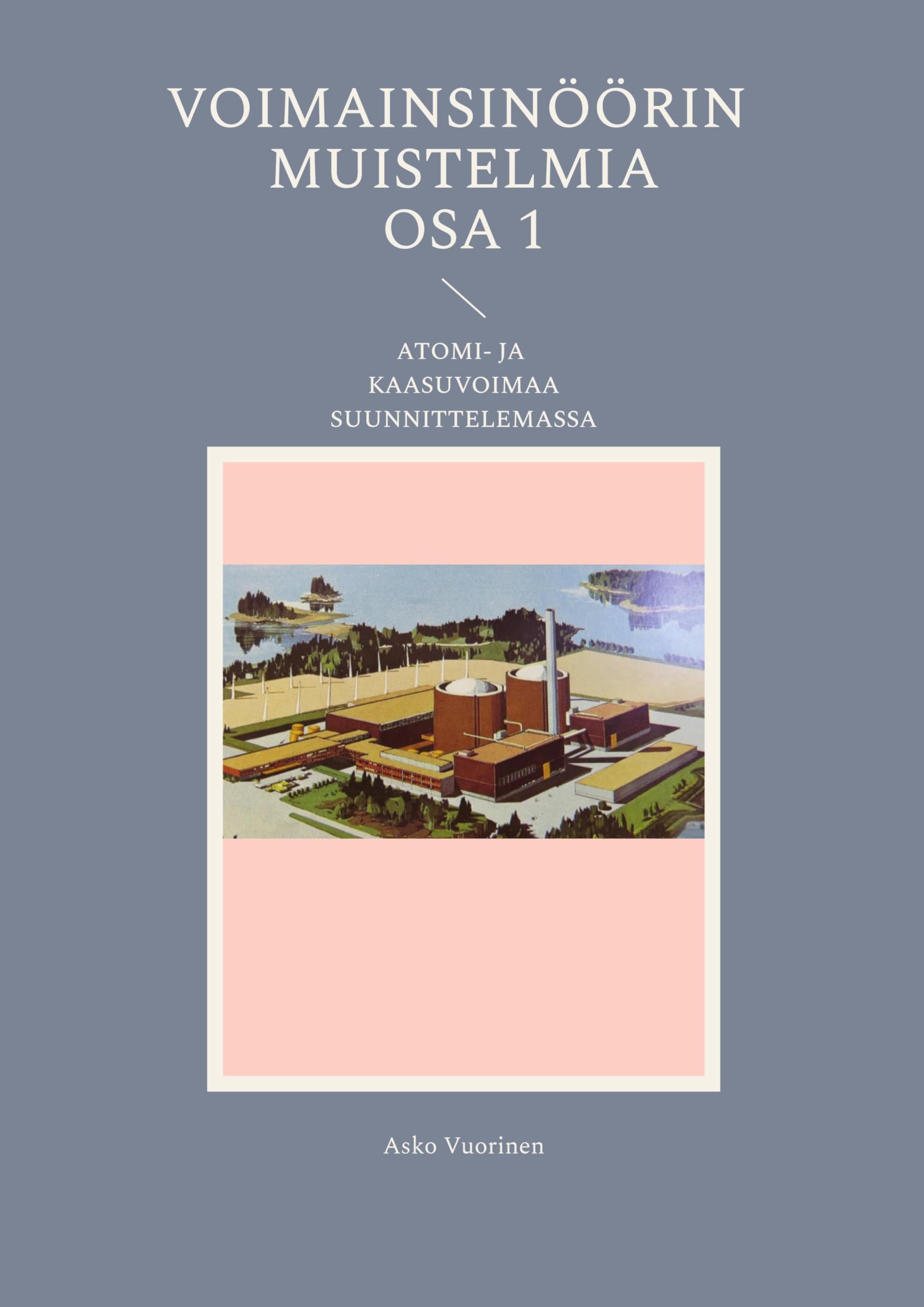 Voimainsinöörin muistelmia. Osa 1. Business & Technology