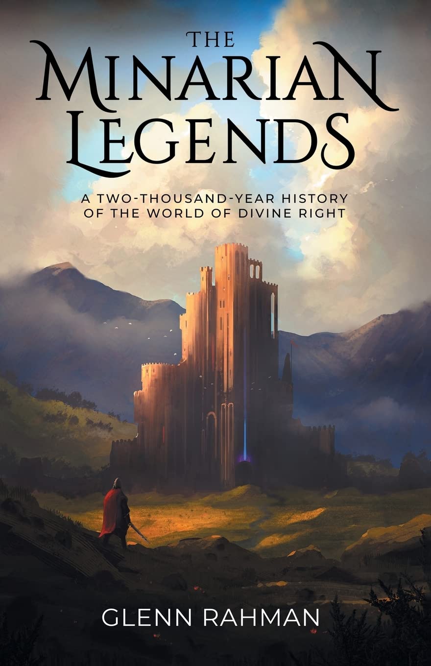 The Minarian Legends: A Two-Thousand-Year History of the World of Divine Right Leisure & Fun