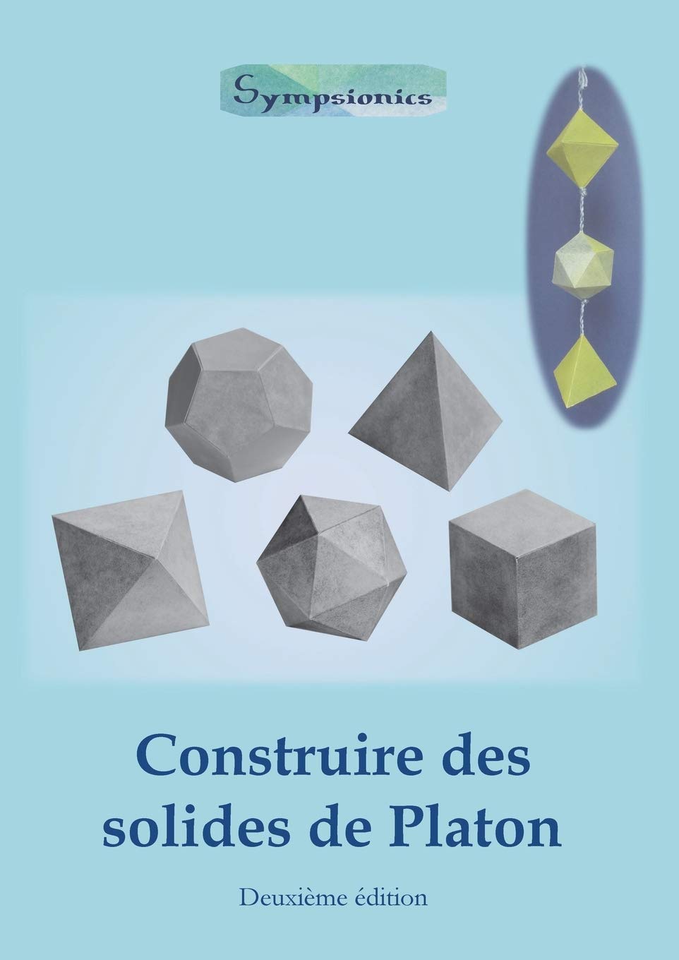 Construire des Solides de Platon: Comment construire des solides de Platon en papier ou en carton et dessiner des modèles de solides à la règle et au compas book
