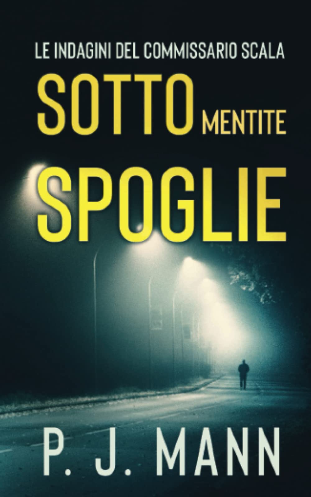 Sotto Mentite Spoglie: Le indagini del Commissario Scala (Vol.4) book