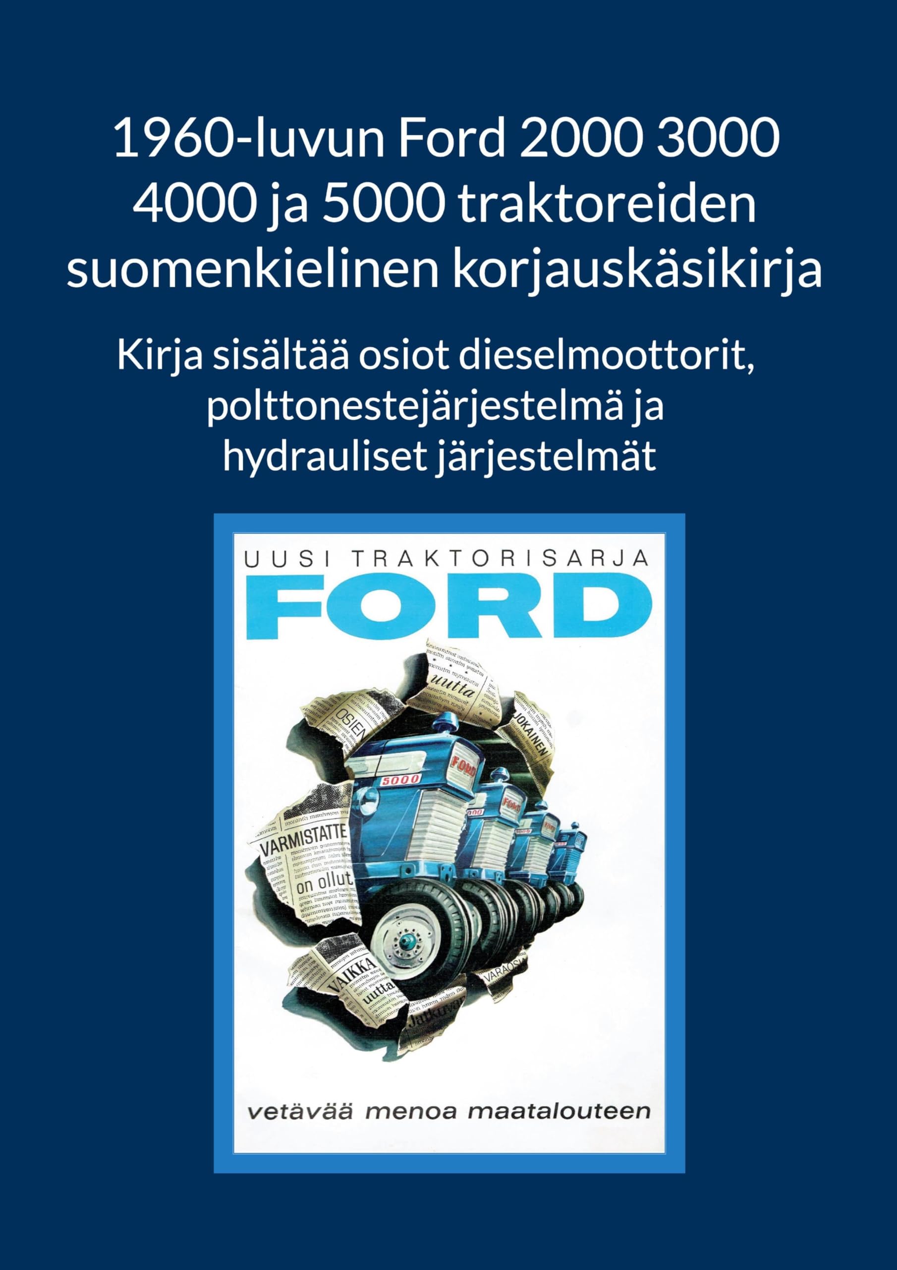 1960-luvun Ford 2000 3000 4000 ja 5000 traktoreiden suomenkielinen korjauskäsikirja Business & Technology